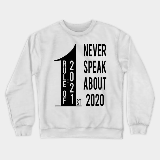 First Rule of 2021 Never Talk About 2020 Crewneck Sweatshirt by MZeeDesigns